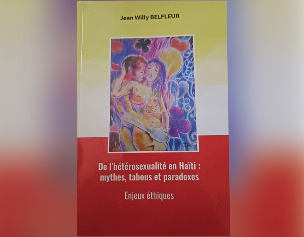 «De l’hétérosexualité en Haïti : mythes, tabous et paradoxes», le nouvel ouvrage de Jean Willy Belfleur